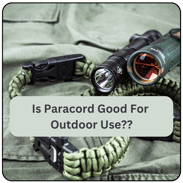 Is Paracord Good For Outdoor Use?